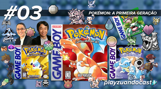 PlayzuandoCast 03 - Pokémon: A primeira geração.
