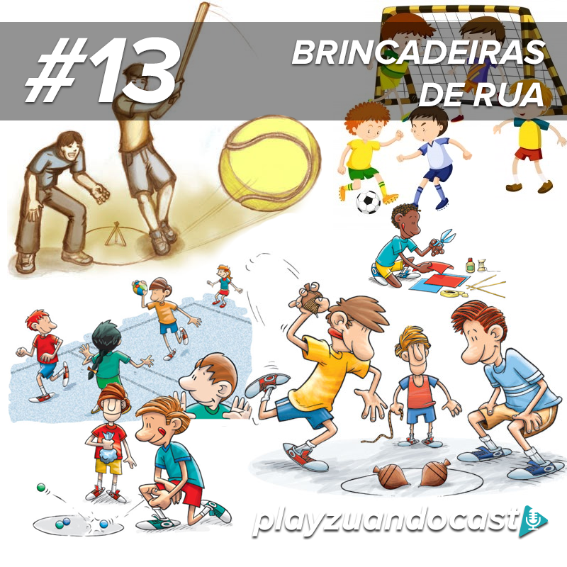 Playzuandocast 13 – Brincadeiras de Rua episode artwork