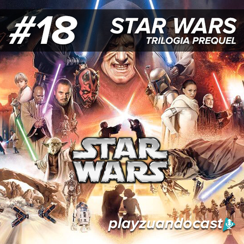 Playzuandocast 18 – Star Wars Trilogia Prequel episode artwork