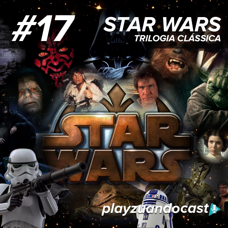 Playzuandocast 17 – Star Wars Trilogia Clássica episode artwork