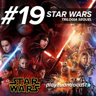 Playzuandocast 19 – Star Wars Trilogia Sequel episode artwork