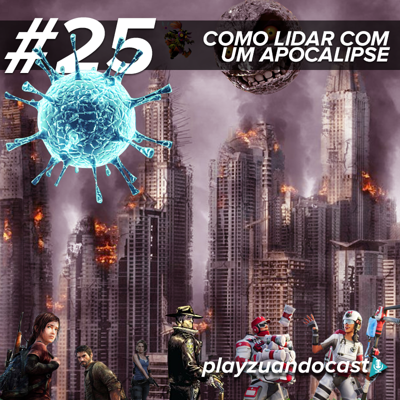 Playzuandocast 25 – Como lidar com um Apocalipse episode artwork