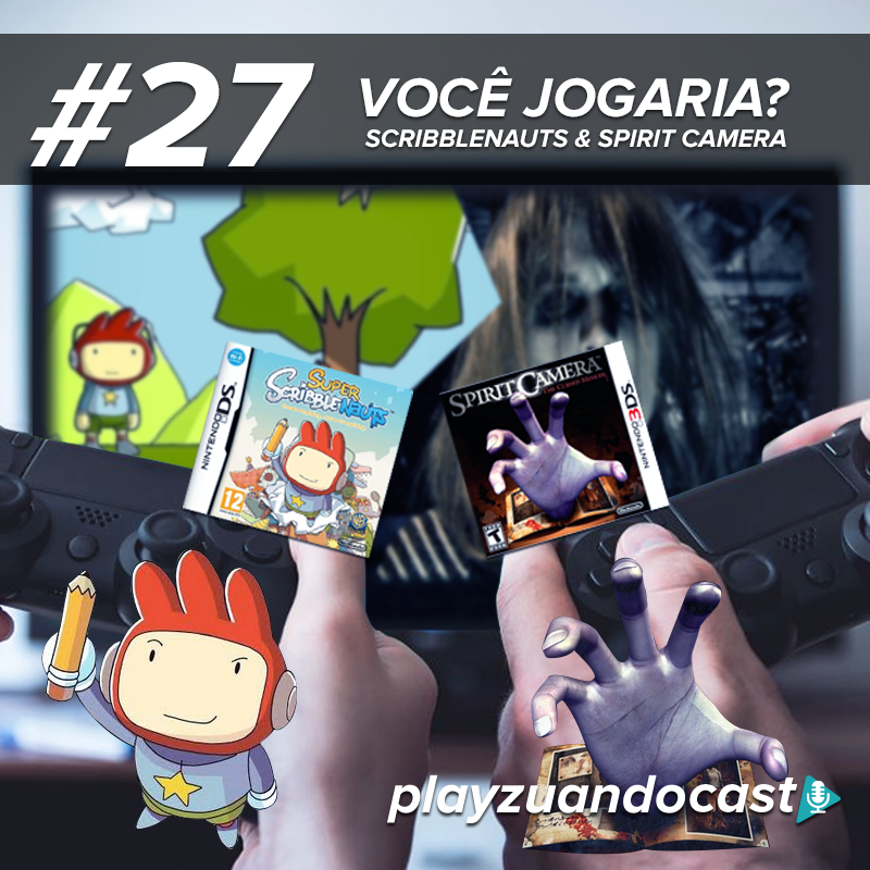 Playzuandocast 27 – Você Jogaria Scribblenauts & Spirit Camera? episode artwork