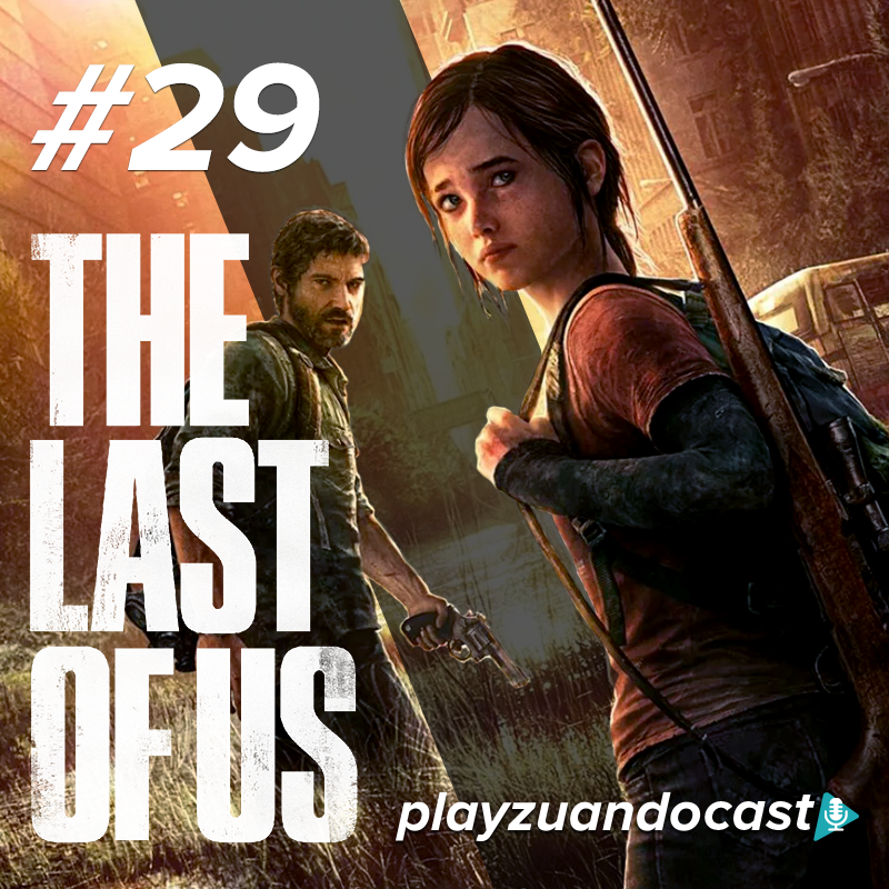 Playzuandocast 29 – The Last of Us episode artwork