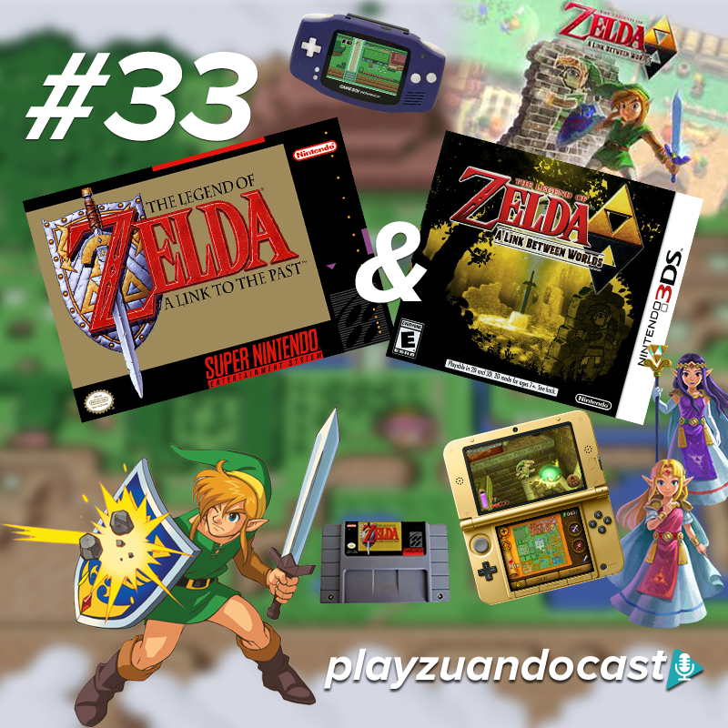 Playzuandocast 33 – A The Legend of Zelda: Link to the Past & A Link Between Worlds episode artwork
