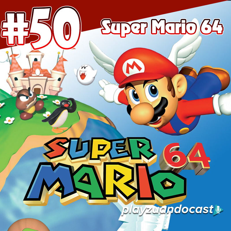 Playzuandocast 50 – Super Mario 64 episode artwork