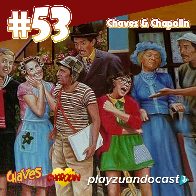 Playzuandocast 53 – Chaves e Chapolin episode artwork